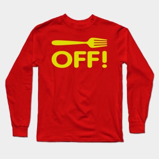 Fork Off Long Sleeve T-Shirt